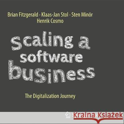 Scaling a Software Business: The Digitalization Journey Fitzgerald, Brian 9783319850665