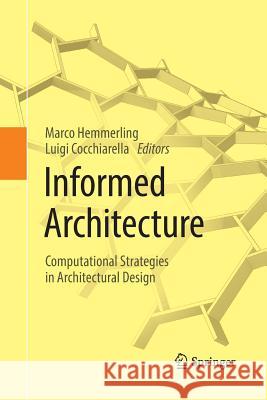 Informed Architecture: Computational Strategies in Architectural Design Hemmerling, Marco 9783319850726