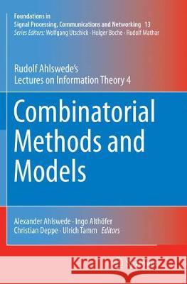 Combinatorial Methods and Models: Rudolf Ahlswede's Lectures on Information Theory 4 Ahlswede, Alexander 9783319850733 Springer