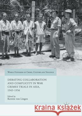 Debating Collaboration and Complicity in War Crimes Trials in Asia, 1945-1956 Kerstin Vo 9783319850740 Palgrave MacMillan