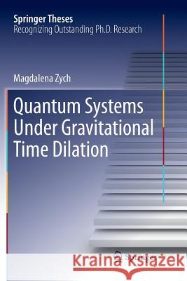 Quantum Systems Under Gravitational Time Dilation Zych, Magdalena 9783319850856 Springer