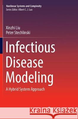 Infectious Disease Modeling: A Hybrid System Approach Liu, Xinzhi 9783319850900