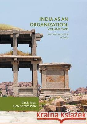 India as an Organization: Volume Two: The Reconstruction of India Basu, Dipak 9783319851365 Palgrave MacMillan