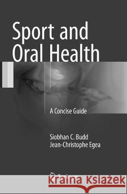 Sport and Oral Health: A Concise Guide Budd, Siobhan C. 9783319851501 Springer