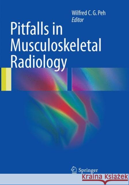 Pitfalls in Musculoskeletal Radiology Wilfred C. G. Peh 9783319851662 Springer