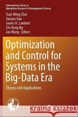 Optimization and Control for Systems in the Big-Data Era: Theory and Applications Choi, Tsan-Ming 9783319851716