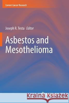 Asbestos and Mesothelioma Joseph R. Testa 9783319851839 Springer