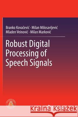 Robust Digital Processing of Speech Signals Branko Kovacevic Milan M. Milosavljevic Mladen Veinovic 9783319851976 Springer