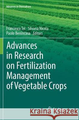 Advances in Research on Fertilization Management of Vegetable Crops Francesco Tei Silvana Nicola Paolo Benincasa 9783319852003 Springer