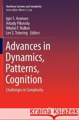 Advances in Dynamics, Patterns, Cognition: Challenges in Complexity Aranson, Igor S. 9783319852133 Springer