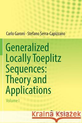 Generalized Locally Toeplitz Sequences: Theory and Applications: Volume I Garoni, Carlo 9783319852140 Springer