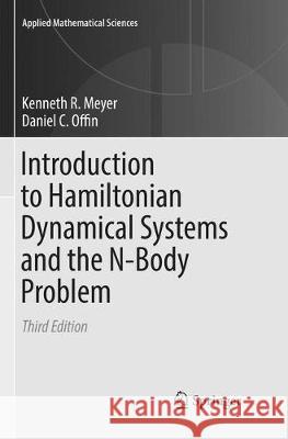 Introduction to Hamiltonian Dynamical Systems and the N-Body Problem Kenneth R. Meyer Daniel C. Offin 9783319852188 Springer