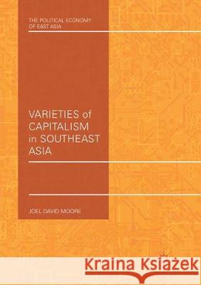 Varieties of Capitalism in Southeast Asia Joel David Moore 9783319852201 Palgrave MacMillan