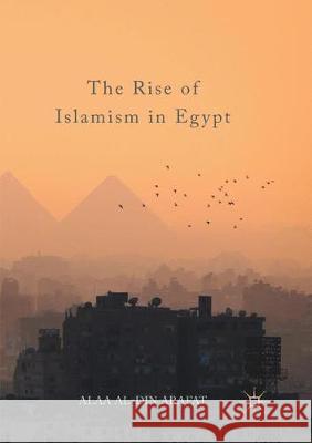 The Rise of Islamism in Egypt Alaa Al Arafat 9783319852249 Palgrave MacMillan
