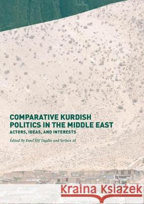 Comparative Kurdish Politics in the Middle East: Actors, Ideas, and Interests Tugdar, Emel Elif 9783319852256 Palgrave MacMillan