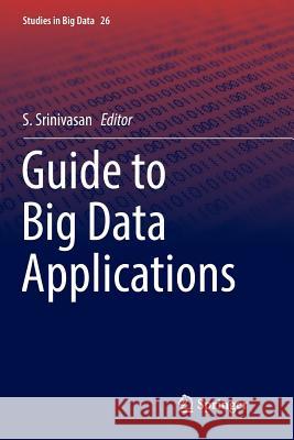 Guide to Big Data Applications S. Srinivasan 9783319852492