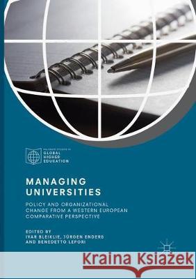 Managing Universities: Policy and Organizational Change from a Western European Comparative Perspective Bleiklie, Ivar 9783319852607