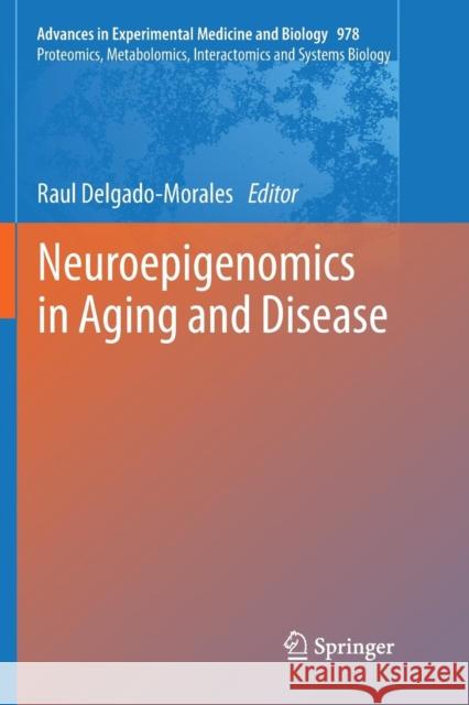 Neuroepigenomics in Aging and Disease Raul Delgado-Morales 9783319852669