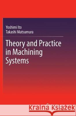 Theory and Practice in Machining Systems Yoshimi Ito Takashi Matsumura 9783319852706
