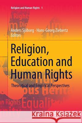 Religion, Education and Human Rights: Theoretical and Empirical Perspectives Sjöborg, Anders 9783319853093 Springer