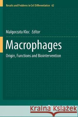 Macrophages: Origin, Functions and Biointervention Kloc, Malgorzata 9783319853147 Springer