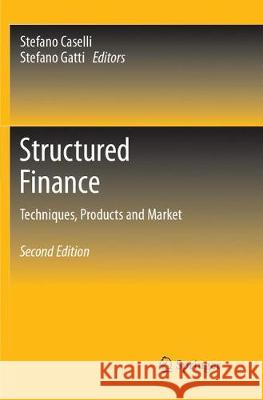 Structured Finance: Techniques, Products and Market Caselli, Stefano 9783319853246 Springer