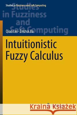 Intuitionistic Fuzzy Calculus Qian Lei Zeshui Xu 9783319853321 Springer