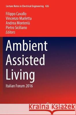 Ambient Assisted Living: Italian Forum 2016 Cavallo, Filippo 9783319853628 Springer