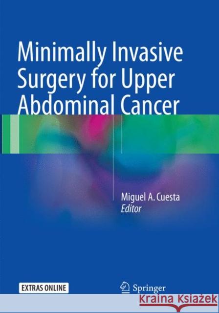 Minimally Invasive Surgery for Upper Abdominal Cancer Miguel a. Cuesta 9783319853666