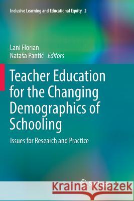 Teacher Education for the Changing Demographics of Schooling: Issues for Research and Practice Florian, Lani 9783319853826 Springer