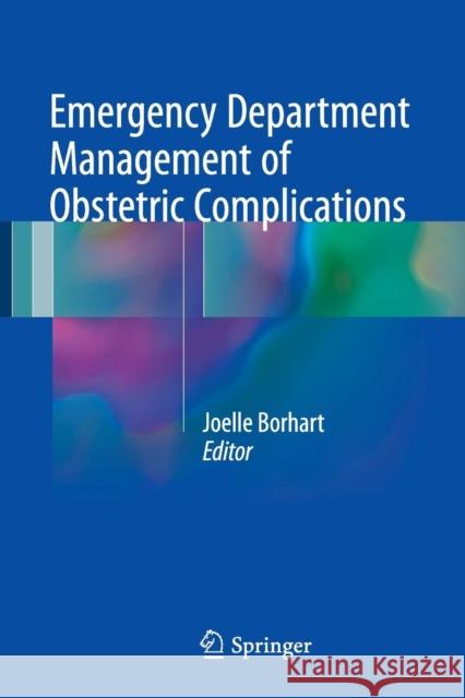 Emergency Department Management of Obstetric Complications Joelle Borhart 9783319853888 Springer