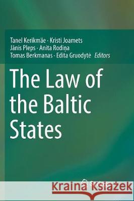 The Law of the Baltic States Tanel Kerikmae Kristi Joamets Jānis Pleps 9783319854021 Springer