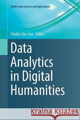 Data Analytics in Digital Humanities Shalin Hai-Jew 9783319854083 Springer