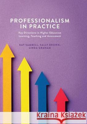 Professionalism in Practice: Key Directions in Higher Education Learning, Teaching and Assessment Sambell, Kay 9783319854212