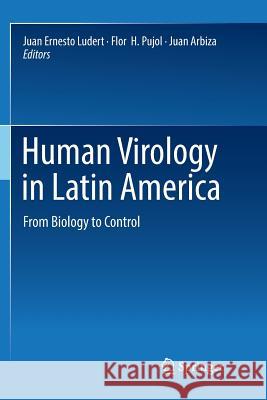 Human Virology in Latin America: From Biology to Control Ludert, Juan Ernesto 9783319854267 Springer