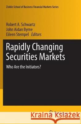 Rapidly Changing Securities Markets: Who Are the Initiators? Schwartz, Robert A. 9783319854328