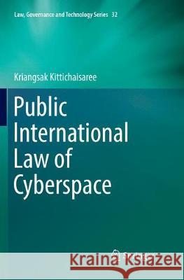 Public International Law of Cyberspace Kriangsak Kittichaisaree 9783319854465 Springer