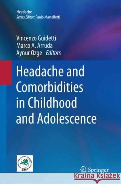 Headache and Comorbidities in Childhood and Adolescence Vincenzo Guidetti Marco A. Arruda Aynur Ozge 9783319854649 Springer