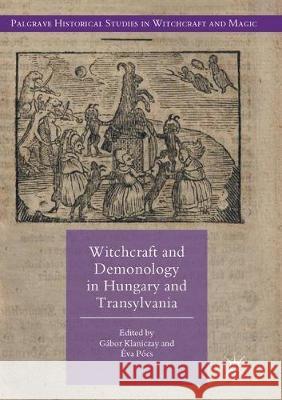 Witchcraft and Demonology in Hungary and Transylvania Gabor Klaniczay Eva Pocs 9783319854717 Palgrave MacMillan