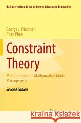 Constraint Theory: Multidimensional Mathematical Model Management Friedman, George J. 9783319854830