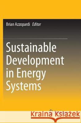 Sustainable Development in Energy Systems Brian Azzopardi 9783319854885 Springer