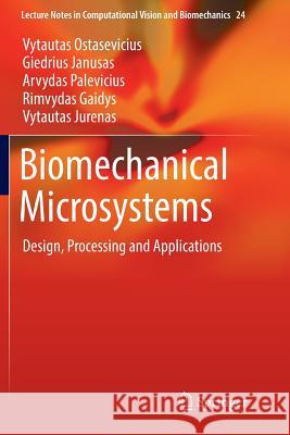 Biomechanical Microsystems: Design, Processing and Applications Ostasevicius, Vytautas 9783319855004 Springer