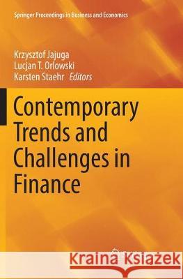 Contemporary Trends and Challenges in Finance: Proceedings from the 2nd Wroclaw International Conference in Finance Jajuga, Krzysztof 9783319855097 Springer