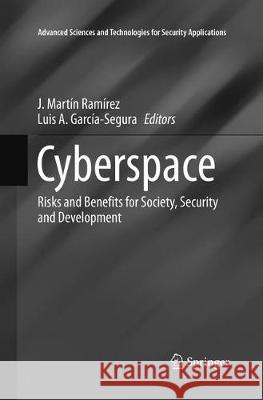 Cyberspace: Risks and Benefits for Society, Security and Development Ramírez, J. Martín 9783319855349