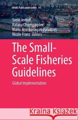 The Small-Scale Fisheries Guidelines: Global Implementation Jentoft, Svein 9783319855592