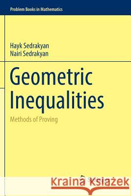 Geometric Inequalities: Methods of Proving Sedrakyan, Hayk 9783319855615 Springer