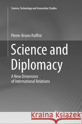 Science and Diplomacy: A New Dimension of International Relations Ruffini, Pierre-Bruno 9783319855684
