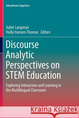 Discourse Analytic Perspectives on Stem Education: Exploring Interaction and Learning in the Multilingual Classroom Langman, Juliet 9783319855721