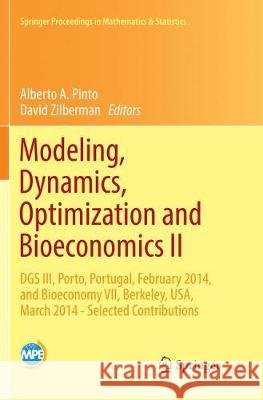 Modeling, Dynamics, Optimization and Bioeconomics II: Dgs III, Porto, Portugal, February 2014, and Bioeconomy VII, Berkeley, Usa, March 2014 - Selecte Pinto, Alberto A. 9783319856032 Springer