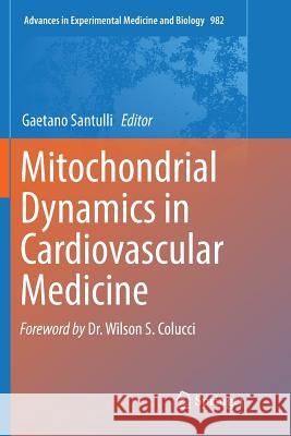 Mitochondrial Dynamics in Cardiovascular Medicine Gaetano Santulli 9783319856308 Springer